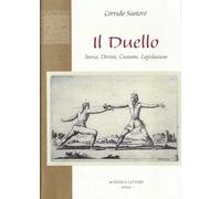 Il duello. Storia, diritto, costume, legislazione