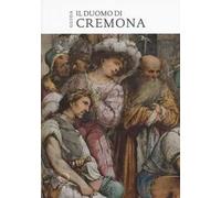 Il Duomo di Cremona. Guida