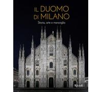 IL DUOMO DI MILANO. STORIA, ARTE E MERAVIGLIA - VENERANDA FABBRICA DEL DUOMO