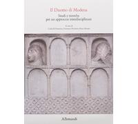 Il Duomo di Modena. Studi e ricerche per un approccio interdisciplinare