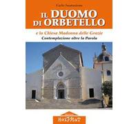 Il duomo di Orbetello e la chiesa Madonna delle Grazie. Contemplazione oltre la parola
