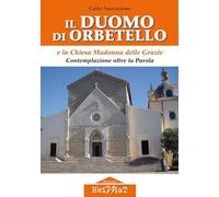 Il duomo di Orbetello e la chiesa Madonna delle Grazie. Contemplazione oltre la parola