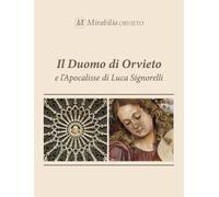 Il Duomo di Orvieto e l'Apocalisse di Luca Signorelli. Ediz. illustrata