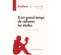 Il est grand temps de rallumer les étoiles de Virginie Grimaldi (Analyse de l'œuvre): Résumé complet et analyse détaillée de l'oeuvre