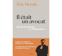 Il était un avocat: Récits de justice et d'injustices