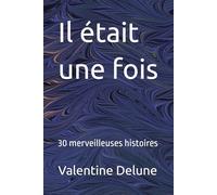 Il était une fois: 30 merveilleuses histoires