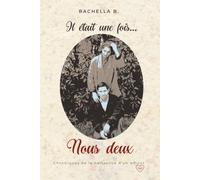 Il était une fois... nous deux: Chroniques de la naissance d'un amour