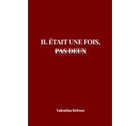 Il était une fois, pas deux: Comment faire d'une rupture amoureuse le premier jour du reste de ta vie