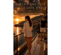 Il était une fois sur la Côte d'Azur: Tome 1 - La mort n'emporte pas tout