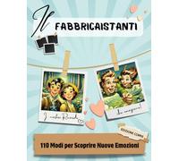 IL FABBRICAISTANTI: 110 Modi per scoprire nuove emozioni