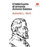 Il fabbricante di armonia Antonio Galateo