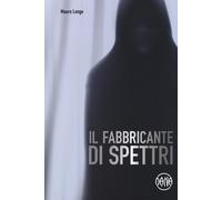Il fabbricante di spettri - Longo Mauro
