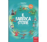 Il fabbricastorie. Impara a scrivere e a raccontare. Ediz. a spirale