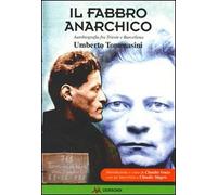 Il fabbro anarchico. Autobiografia fra Trieste a Barcellona