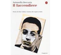 Il faccendiere. Storia di Elio Ciolini, l'uomo che sapeva tutto