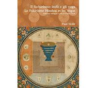 Il fachirismo indù e gli yoga | Le Fakirisme Hindou et les Yogas
