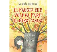 Il faggio che voleva fare il girotondo. Ediz. illustrata