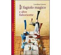 Il fagiolo magico e altre fiaboricette. Ediz. illustrata