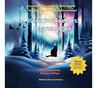Il fait froid dehors! / D¿¿ar¿s¿ so¿uk!: Une aventure de chat et une histoire bilingue d'animaux de la forêt pour les enfants / Çocuklar için iki ... kedi maceras¿ ve orman hayvanlar¿ hikayesi: 1