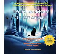 Il fait froid dehors! - It's cold outside! (Édition bilingue / Bilingual Edition): A bilingual cat adventure and forest animal story for kids / Une ... d'animaux de la forêt pour les enfants: 1