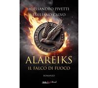 Il falco di fuoco. Alareiks [Paperback] [Dec 12, 2025] Pivetti, Alessandro and C