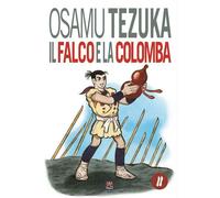 Il Falco e la Colomba N° 2 - Osamu Tezuka - Hikari - 001 Edizioni - ITALIANO