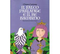 Il falco parlante e il re bambino. Con espansione online