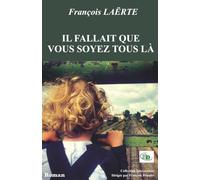 Il fallait que vous soyez tous là