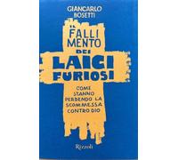 Il fallimento dei laici furiosi. Come stanno perdendo le scommessa contro Dio