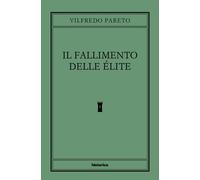 Il fallimento delle élite - [Historica Edizioni]