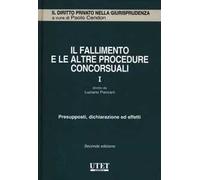 Il fallimento e le altre procedure concorsuali. Vol. 1: Presupposti, dichiarazione ed effetti