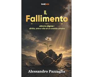 Il Fallimento: oltre lo stigma: diritto, arte e vita di un evento umano