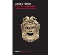Il fallo e la maschera. L'inconscio patriarcale della psicanalisi