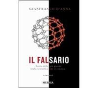 Il falsario. Storia della più grande truffa scientifica che si conosca