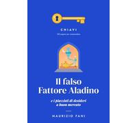 IL FALSO FATTORE ALADINO: E I PIAZZISTIDI DESIDERI A BUON MERCATO