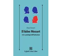 Il falso Mozart. Arte e patologia dell'imitazione