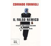 Il falso nemico. Perché non sconfiggiamo il califfato nero