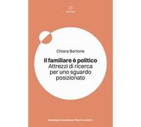 Il familiare è politico. Attrezzi di ricerca per uno sguardo posizionato