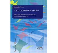 Il fanciullino di legno. Immagini letterarie dell'infanzia tra Collodi e Pascoli