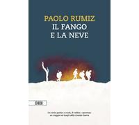 Il fango e la neve. Viaggio nei luoghi della Grande Guerra - 2025