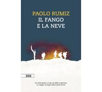 Il fango e la neve. Viaggio nei luoghi della Grande Guerra [Paperback] [Nov 05,