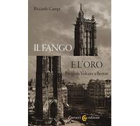 Il fango e l'oro. Parigi da Voltaire a Breton