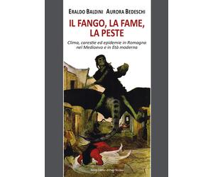 Il fango, la fame, la peste. Clima, carestie ed epidemie in Romagna nel Medioevo
