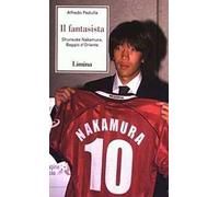Il fantasista. Shunsuke Nakamura, Baggio d'Oriente