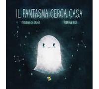 Il fantasma cerca casa. Ediz. a colori