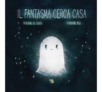 Il fantasma cerca casa. Ediz. a colori