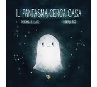 Il fantasma cerca casa. Ediz. a colori