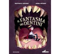 Il fantasma dei dentini. Ediz. a colori