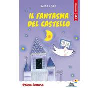 Il fantasma del castello. Stampatello minuscolo. Ediz. a colori