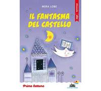 Il fantasma del castello. Stampatello minuscolo. Ediz. a colori